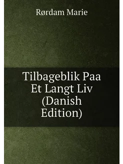 Tilbageblik Paa Et Langt Liv (Danish Edition)