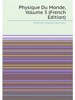 Physique Du Monde, Volume 3 (French Edition)