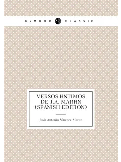 Versos Íntimos De J.a. Marín (Spanish Edition)