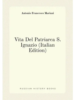 Vita Del Patriarca S. Ignazio (Italian Edition)