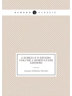 A Egreja E O Estado, Volume 4 (Portuguese Edition)