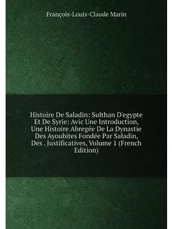 Histoire De Saladin Sulthan D'egypte Et De Syrie A