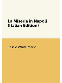 La Miseria in Napoli (Italian Edition)