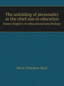 The unfolding of personality as the chief aim in edu