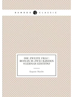 Die Zweite Frau Roman in Zwei Bänden (German Edition)