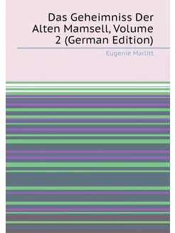 Das Geheimniss Der Alten Mamsell, Volume 2 (German E