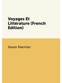 Voyages Et Littérature (French Edition)