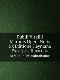 Publii Virgilii Maronis Opera Notis E