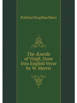 The Æneids of Virgil, Done Into Engli