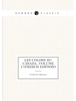 Les Colons Du Canada, Volume 2 (French Edition)