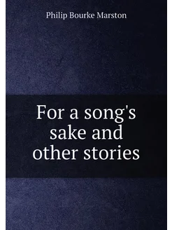 For a song's sake and other stories