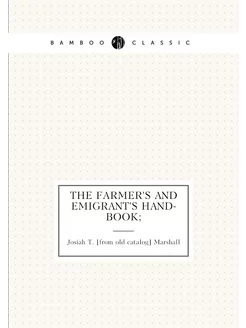 The farmer's and emigrant's hand-book