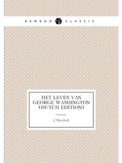 Het Leven Van George Washington (Dutch Edition)