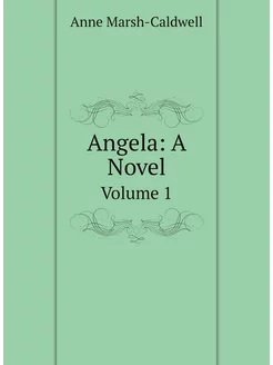 Angela A Novel. Volume 1