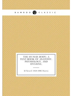 The human body a text-book of anatomy, physiology