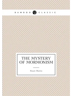 The mystery of Mormonism