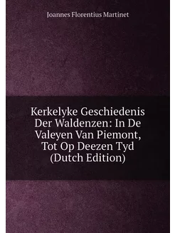 Kerkelyke Geschiedenis Der Waldenzen In De Valeyen