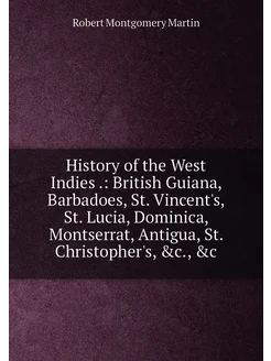 History of the West Indies . British Guiana, Barbad