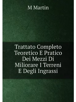 Trattato Completo Teoretico E Pratico Dei Mezzi Di M