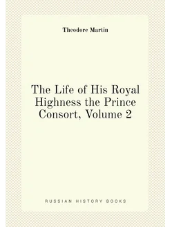 The Life of His Royal Highness the Prince Consort, V