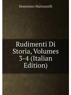 Rudimenti Di Storia, Volumes 3-4 (Italian Edition)