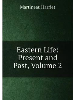 Eastern Life Present and Past, Volume 2