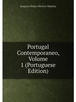 Portugal Contemporaneo, Volume 1 (Portuguese Edition)