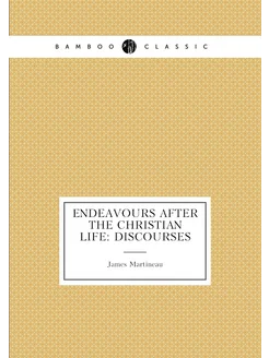 Endeavours After the Christian Life Discourses