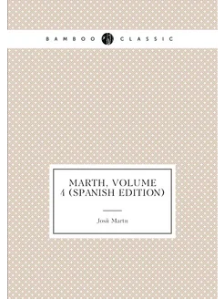 Martí, Volume 4 (Spanish Edition)