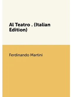 Al Teatro . (Italian Edition)