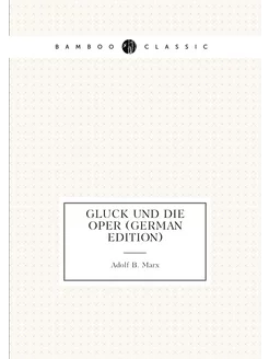 Gluck Und Die Oper (German Edition)