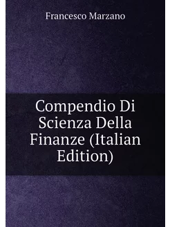 Compendio Di Scienza Della Finanze (Italian Edition)