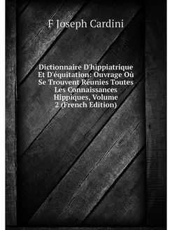 Dictionnaire D'hippiatrique Et D'equi