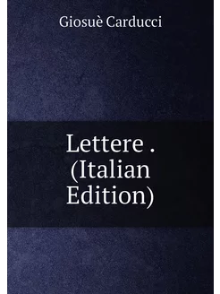 Lettere . (Italian Edition)