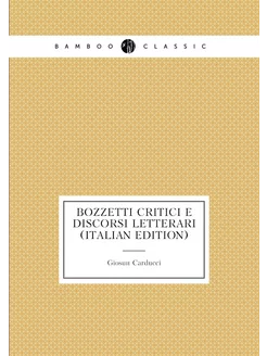 Bozzetti Critici E Discorsi Letterari (Italian Edition)