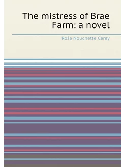 The mistress of Brae Farm a novel