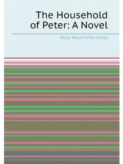 The Household of Peter A Novel