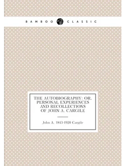 The autobiography or, Personal experiences and reco