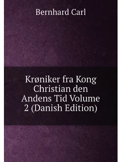 Krøniker fra Kong Christian den Andens Tid Volume 2