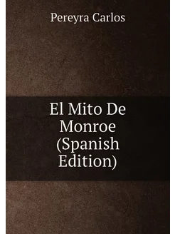 El Mito De Monroe (Spanish Edition)