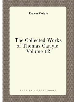 The Collected Works of Thomas Carlyle, Volume 12