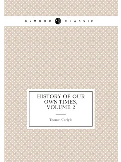 History of Our Own Times, Volume 2