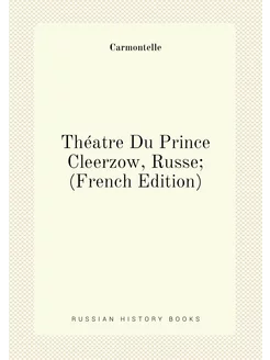 Théatre Du Prince Cleerzow, Russe (French Edition)