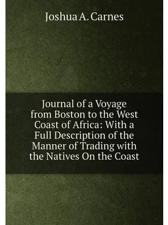 Journal of a Voyage from Boston to the West Coast of