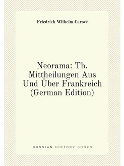 Neorama Th. Mittheilungen Aus Und Über Frankreich (