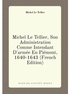 Michel Le Tellier, Son Administration Comme Intendan