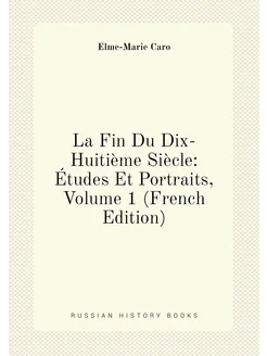 La Fin Du Dix-Huitième Siècle Études Et Portraits