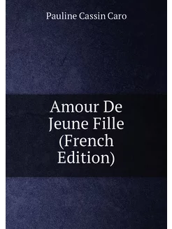 Amour De Jeune Fille (French Edition)