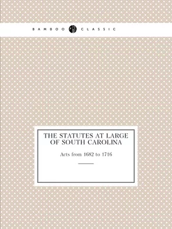 The Statutes at Large of South Caroli