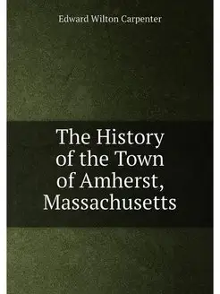 The History of the Town of Amherst, M